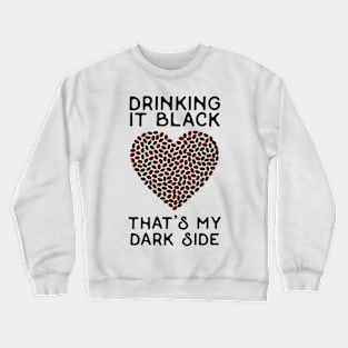 Drinking it Black - That's My Dark Side Crewneck Sweatshirt